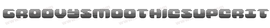 GroovySmoothieSuperItalic-xe20字体转换 GroovySmoothieSuperItalic-xe20字体转换