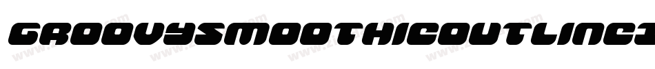 GroovySmoothieOutlineItalic-ZD6x字体转换
