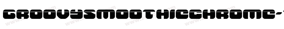 GroovySmoothieChrome-7Jdw字体转换 GroovySmoothieChrome-7Jdw字体转换
