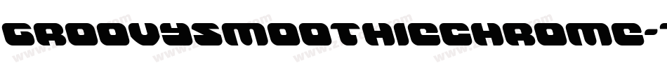 GroovySmoothieChrome-7Jdw字体转换 GroovySmoothieChrome-7Jdw字体转换