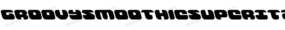 GroovySmoothieSuperItalic-xe20字体转换 GroovySmoothieSuperItalic-xe20字体转换