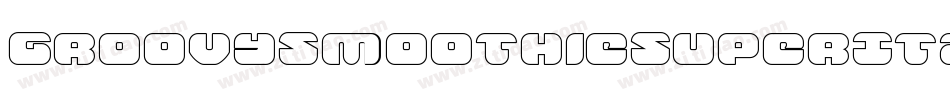 GroovySmoothieSuperItalic-xe20字体转换 GroovySmoothieSuperItalic-xe20字体转换