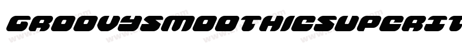 GroovySmoothieSuperItalic-xe20字体转换 GroovySmoothieSuperItalic-xe20字体转换
