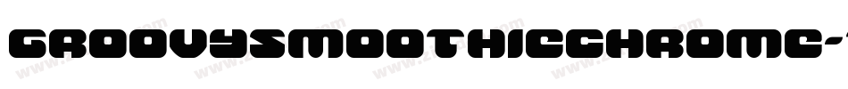 GroovySmoothieChrome-7Jdw字体转换 GroovySmoothieChrome-7Jdw字体转换