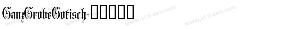 GanzGrobeGotisch字体转换
