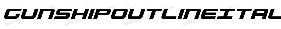 GunshipOutlineItalicOutlineItalic-gzBE字体转换