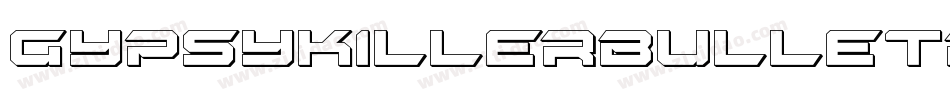 GypsyKillerBulletRegular-3doZ字体转换 GypsyKillerBulletRegular-3doZ字体转换