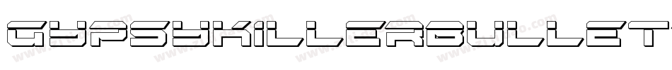 GypsyKillerBulletRegular-3doZ字体转换 GypsyKillerBulletRegular-3doZ字体转换