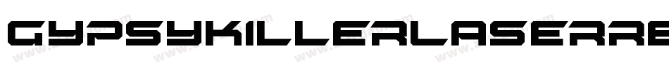 GypsyKillerLaserRegular-y6yq字体转换 GypsyKillerLaserRegular-y6yq字体转换