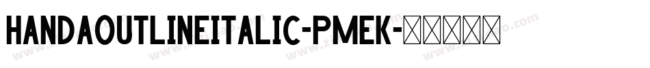 HandaOutlineItalic-pmEK字体转换