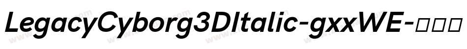 LegacyCyborg3DItalic-gxxWE字体转换