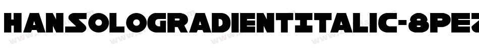 HanSoloGradientItalic-8pEZ字体转换