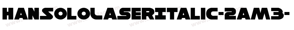 HanSoloLaserItalic-2am3字体转换