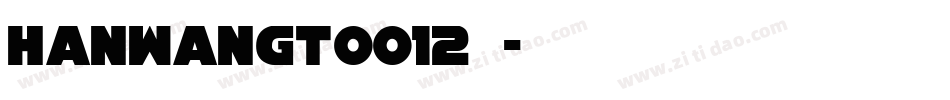 HanWangT0012生成器字体转换