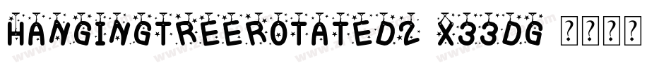 HangingTreeRotated2-X33dG字体转换 HangingTreeRotated2-X33dG字体转换