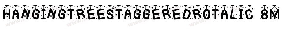 HangingTreeStaggeredRotalic-8MMgn字体转换