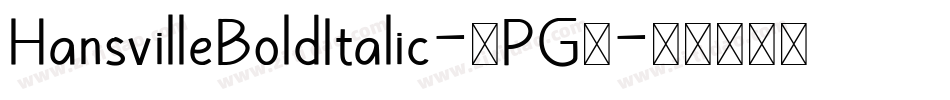 HansvilleBoldItalic-4PG6字体转换