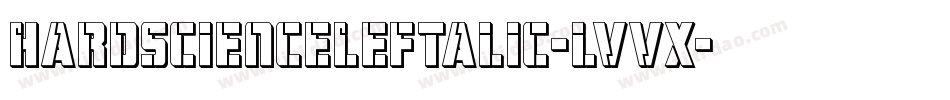 HardScienceLeftalic-lvvX字体转换
