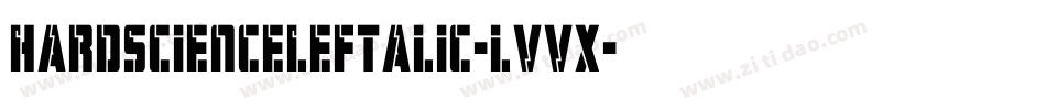 HardScienceLeftalic-lvvX字体转换