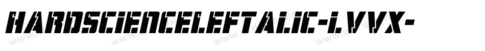 HardScienceLeftalic-lvvX字体转换