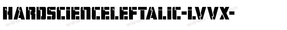 HardScienceLeftalic-lvvX字体转换
