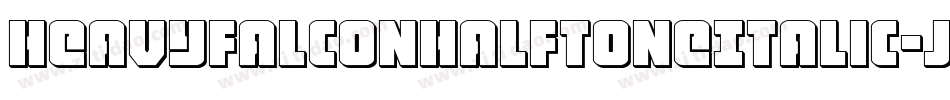 HeavyFalconHalftoneItalic-J7VM字体转换 HeavyFalconHalftoneItalic-J7VM字体转换