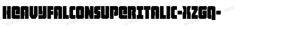HeavyFalconSuperItalic-xzGq字体转换 HeavyFalconSuperItalic-xzGq字体转换
