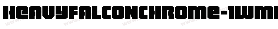 HeavyFalconChrome-1WmB字体转换 HeavyFalconChrome-1WmB字体转换