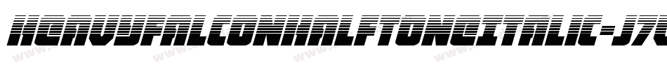 HeavyFalconHalftoneItalic-J7VM字体转换 HeavyFalconHalftoneItalic-J7VM字体转换