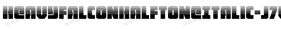 HeavyFalconHalftoneItalic-J7VM字体转换 HeavyFalconHalftoneItalic-J7VM字体转换