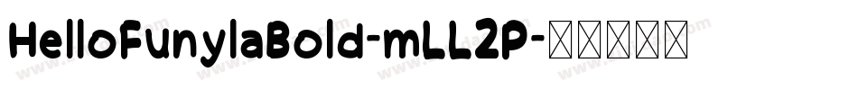HelloFunylaBold-mLL2P字体转换