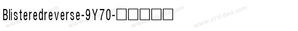 Blisteredreverse-9Y70字体转换