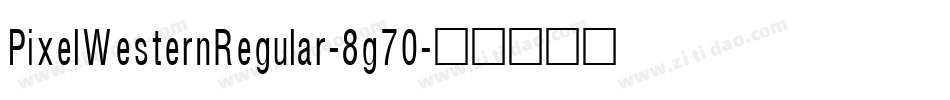 PixelWesternRegular-8g70字体转换