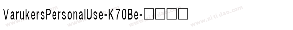 VarukersPersonalUse-K70Be字体转换