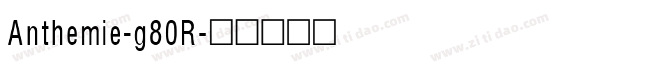 Anthemie-g80R字体转换