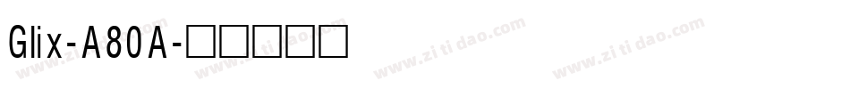 Glix-A80A字体转换