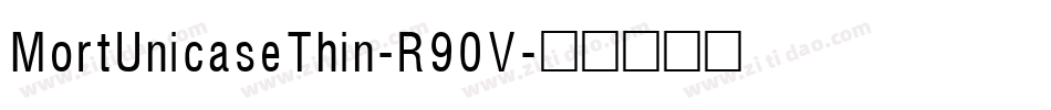 MortUnicaseThin-R90V字体转换