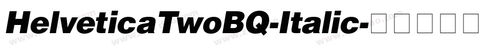 HelveticaTwoBQ-Italic字体转换 HelveticaTwoBQ-Italic字体转换