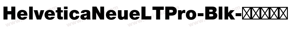 HelveticaNeueLTPro-Blk字体转换 HelveticaNeueLTPro-Blk字体转换