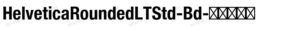HelveticaRoundedLTStd-Bd字体转换 HelveticaRoundedLTStd-Bd字体转换