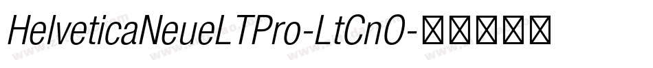 HelveticaNeueLTPro-LtCnO字体转换