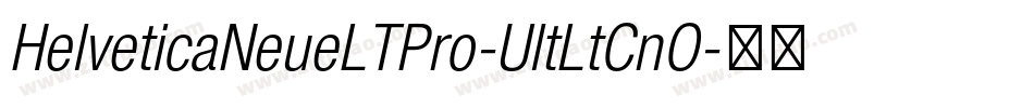 HelveticaNeueLTPro-UltLtCnO字体转换