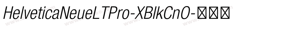 HelveticaNeueLTPro-XBlkCnO字体转换 HelveticaNeueLTPro-XBlkCnO字体转换
