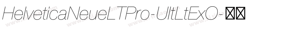 HelveticaNeueLTPro-UltLtExO字体转换