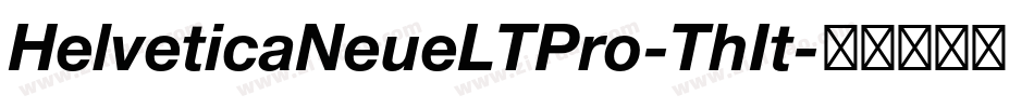 HelveticaNeueLTPro-ThIt字体转换