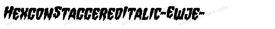HexgonStaggeredItalic-Ewje字体转换