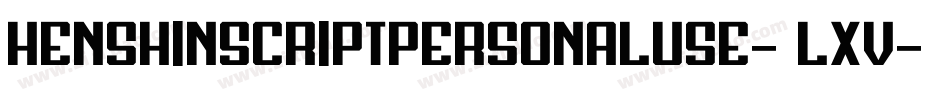 HenshinScriptPersonalUse-7LXV字体转换
