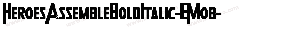 HeroesAssembleBoldItalic-EMo8字体转换