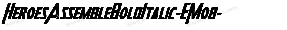 HeroesAssembleBoldItalic-EMo8字体转换