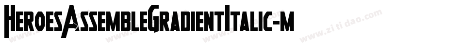 HeroesAssembleGradientItalic-mzX2字体转换